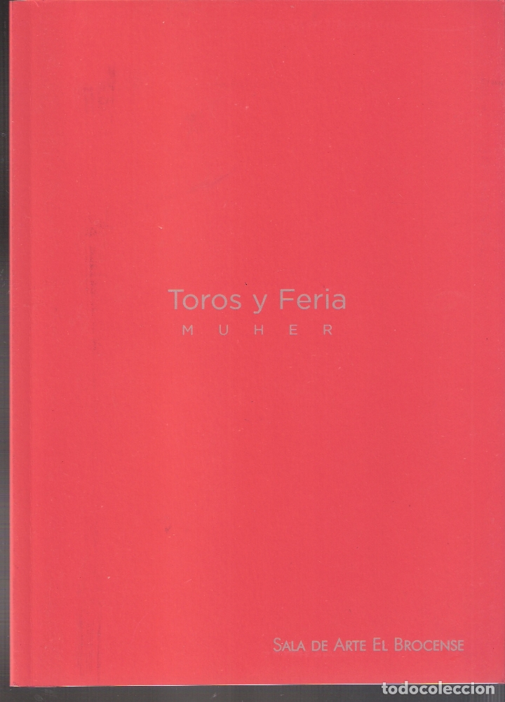 Arte: Muher.*Toros y feria*.Mayo 2014.Sala El Brocense. C&aacute;ceres. 24 x 17 cm. S/P (32 pags)
