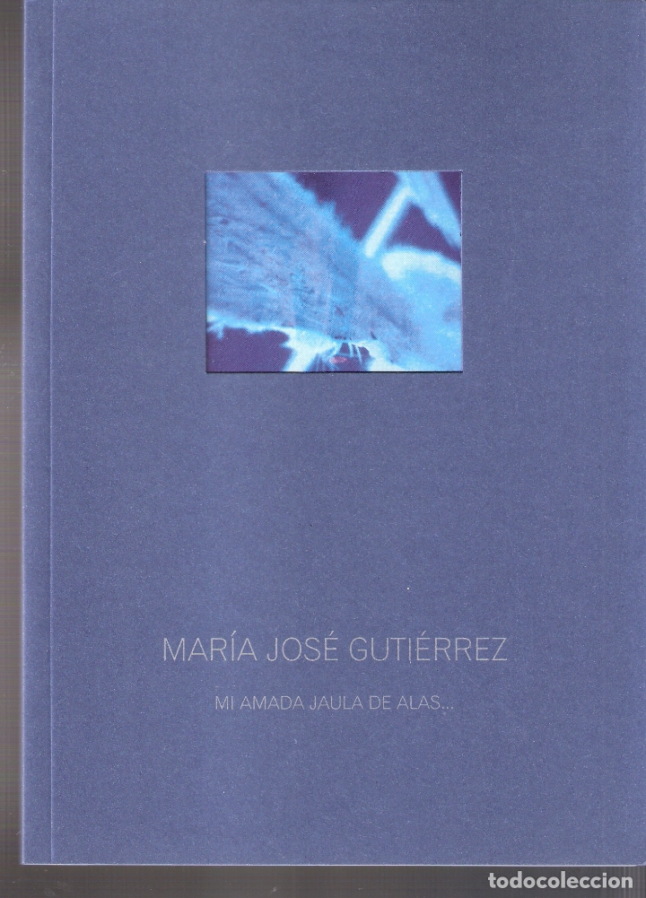 Art: Mar&iacute;a Jos&eacute; Gutierrez.*Mi amada jaula de alas...*. Octubre 2005. Sala El Brocense. C&aacute;ceres. 24 x 17 c