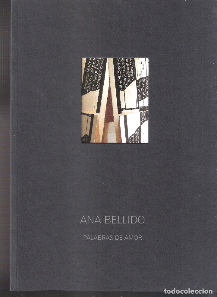 Arte: Ana Bellido.*Palabras de amor*. Mayo 2006. Sala El Brocense. C&aacute;ceres. 24 x 17 cm. S/P (40 pags)