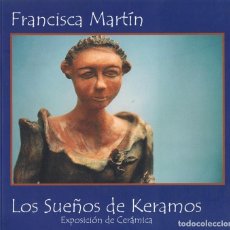 Arte: CATÁLOGO FRANCISCA MARTÍN LOS SUEÑOS DE KERAMOS EXPOSICIÓN DE CERÁMICA