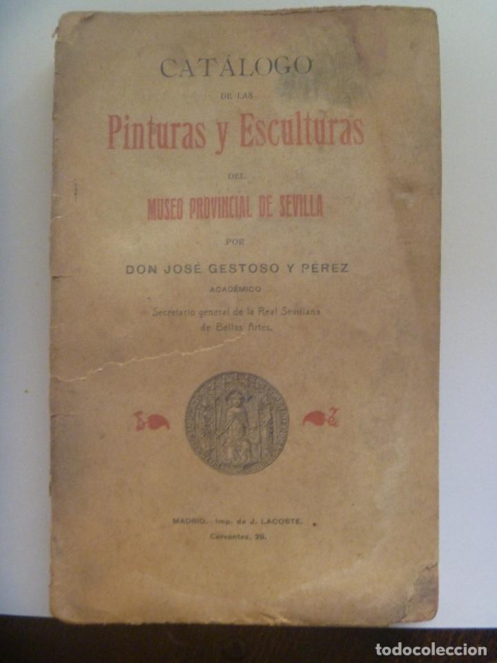 Kunst: CATALOGO DE LAS PINTURAS Y ESCULTURAS DEL MUSEO PROVINCIAL DE SEVILLA. J. GESTOSO, 1912. NUMERADO