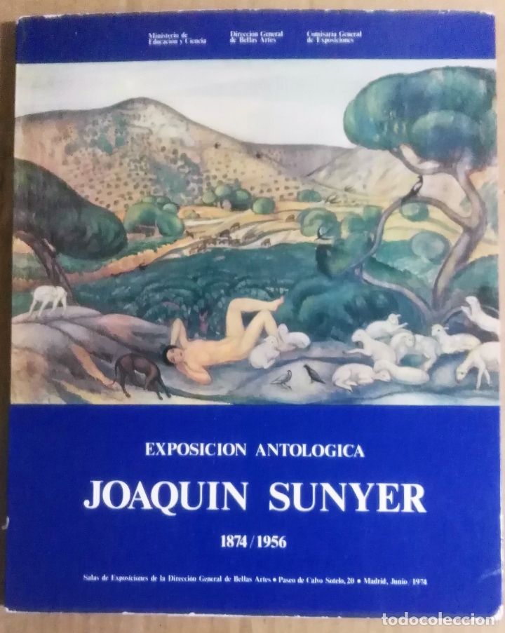 Arte: Joaqu&iacute;n Sunyer, 1874-1956, exposici&oacute;n antol&oacute;gica. Sala de Exposici&oacute;n de la Direcci&oacute;n General de Bell