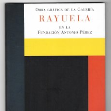 Arte: OBRA GRÁFICA DE LA GALERÍA RAYUELA EN LA FUNDACIÓN ANTONIO PÉREZ – CATÁLOGO. Lote 181324443