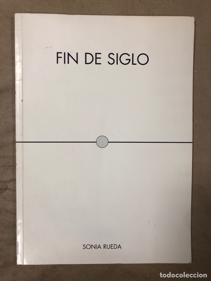 Arte: SONIA RUEDA &ldquo;FIN DE SIGLO&rdquo;. CAT&Aacute;LOGO EXPOSICI&Oacute;N ESPACIO OIHANEDERRA DE VITORIA EN 1998.