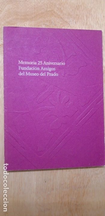 Arte: 1 CAT&Aacute;LOGO DE ** MEMORIA 25 ANIVERSARIO AMIGOS MUSEO DEL PRADO  **  A&Ntilde;O 2005