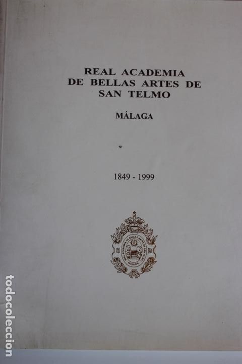Art: Real Academia de Bellas Artes de San Telmo M&aacute;laga 1849-1999. 21x 27.92 p&aacute;ginas