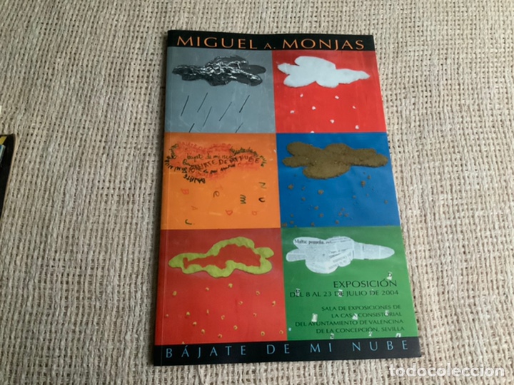 Arte: BAJATE DE MI NUBE, CATALOGO DE EXPOSICION / MIGUEL A. MONJAS - SEVILLA 2004, DEDICATORIA DEL AUTOR