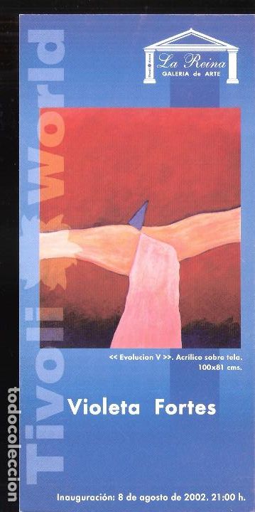 Arte: Violeta Fortes. Agosto 2002. Galeria La Reina, Tivoli World. Benalm&aacute;dena. Tarjeta. 21x10 cm.