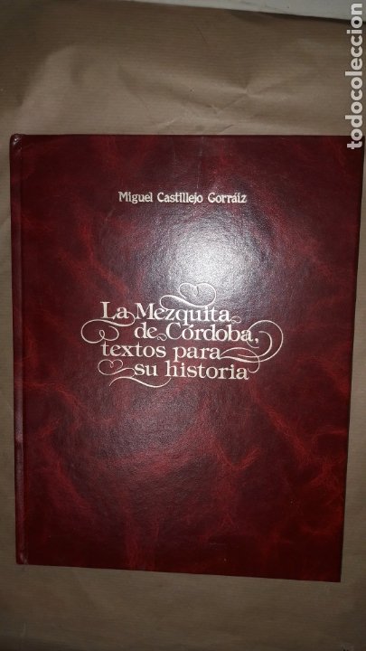 LA MEZQUITA DE CÓRDOBA TEXTOS PARA SU HISTORIA MIGUEL CASTILLEJO GORRAIZ 1986 (Arte - Catálogos)
