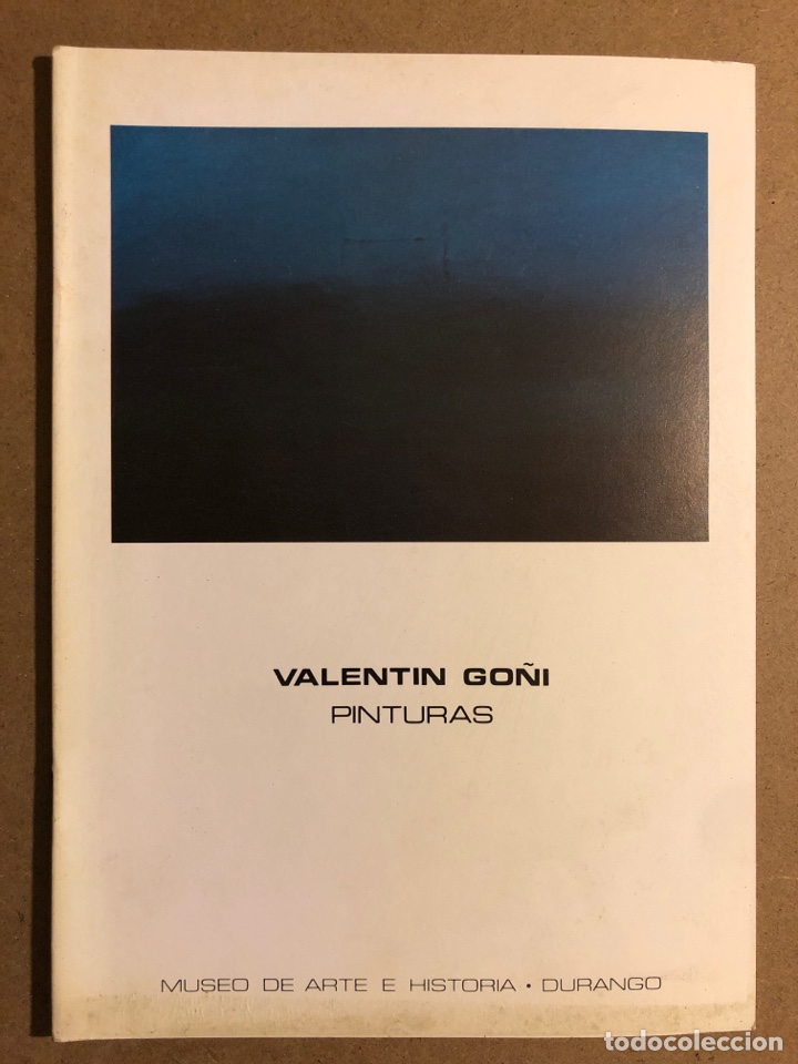 Arte: VALENTIN GO&Ntilde;I &ldquo;PINTURAS&rdquo;. CAT&Aacute;LOGO EXPOSICI&Oacute;N MUSEO ARTE E HISTORIA (DURANGO), 1988.