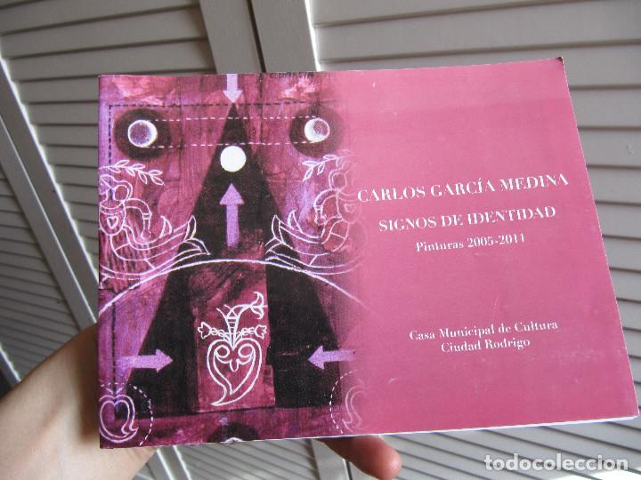 Arte: CARLOS GARCIA MEDINA SIGNOS DE IDENTIDAD PINTURAS 2005-2011 CIUDAD RODRIGO