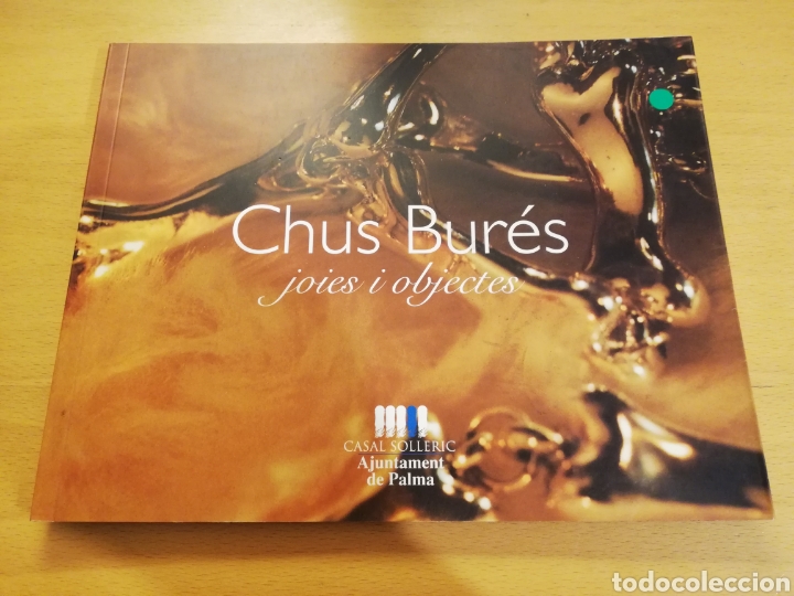 Arte: CHUS BUR&Eacute;S. JOIES I OBJECTES (CASAL SOLLERIC) - Foto 1