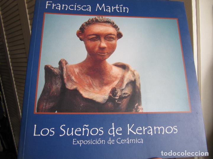 Arte: CAT&Aacute;LOGO FRANCISCA MART&Iacute;N LOS SUE&Ntilde;OS DE KERAMOS EXPOSICI&Oacute;N DE CER&Aacute;MICA