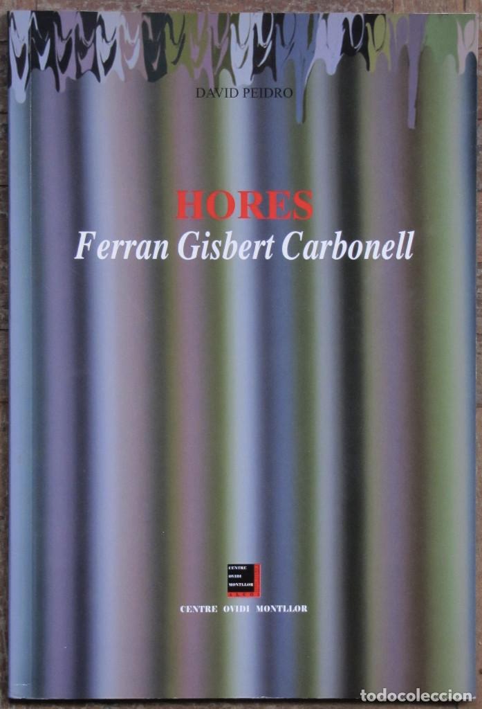 Arte: Ferran Gisbert Carbonell. Hores. Cat&aacute;logo, Centre Ovidi Montllor, Alcoi. 24 x 16,5 cm. 32 pgs.