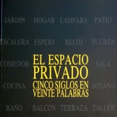 Arte: EL ESPACIO PRIVADO. CINCO SIGLOS EN VEINTE PALABRAS. MADRID 1990. Lote 200260248