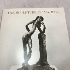 Arte: THE SCULPTURE OF MATISSE ALICIA LEGG, MUSEUM OF MODERN ART, NEW YORK 1975. TEXTO EN INGLÉS.. Lote 201604201