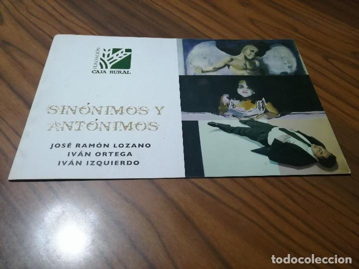 Arte: SINONIMOS Y ANT&Oacute;NIMOS. JOSE RAM&Oacute;N LOZANO. IVAN ORTEGA. IV&Aacute;N IZQUIERDO. CAT&Aacute;LOGO EXPOSICI&Oacute;N. E3 3