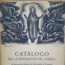 Arte: TARRAGONA.CATÁLOGO EXPOSICIÓN GOIGS. LA VIRREINA. BARCELONA. 1958.