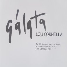 Arte: GÁLATA LIBRO CATALOGO LOU CORNELLA DE SALA GÓTICA DE LÉRIDA 2015 - 2016. Lote 207690858