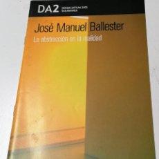 Arte: JOSÉ MANUEL BALLESTER, LA BASTRACCIÓN EN LA REALIDAD, SALAMANCA.. Lote 207954792
