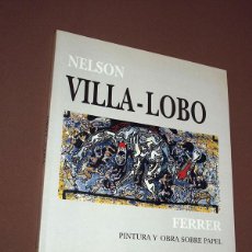Arte: VILLA-LOBO. PINTURA Y OBRA SOBRE PAPEL. 1995-1997. NELSON VILLALOBOS FERRER. LAUSÍN Y BLASCO 1997. Lote 210040132