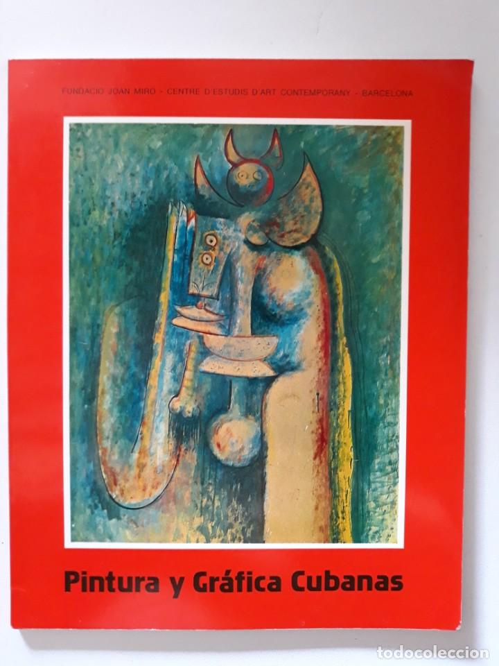 Arte: PINTURA Y GRAFICA CUBANAS. Fundaci&oacute; Joan Miro. Centre d'Estudis D'Art Contemporany. Barcelona, 1978