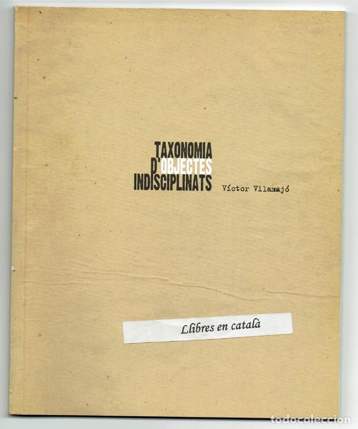 Arte: Taxonomia d'objectes indisciplinats / V&iacute;ctor Vilamaj&oacute; / Cat&agrave;leg exposici&oacute; 2012