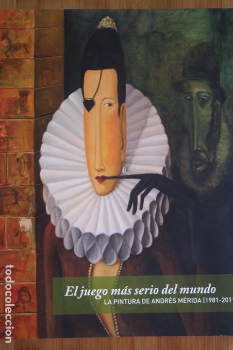 Arte: MÉRIDA, ANDRÉS (Algeciras 1964). Libro/catálogo de 29x23,5. El juego más serio del mundo. Buen estad - Foto 1 - 224745086