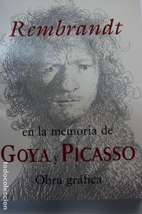 Arte: Rembrandt en la memoria De Goya y Picasso.Obra Gr&aacute;fica.29 x 22. 191 p&aacute;ginas. Muy buen estado