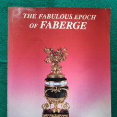 Arte: FABERGÉ CATÁLOGO THE FABULOUS EPOCH OF FABERGE ST. PETERSBURG PARIS MOSCOW 1992. Lote 238771930