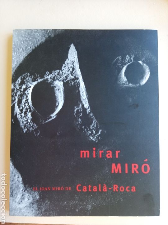 Arte: MIRAR MIR&Oacute;. EL JOAN MIR&Oacute; DE CATAL&Agrave;-ROCA (CATALAN /INGL&Eacute;S)