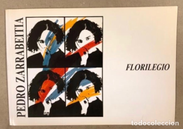 Arte: PEDRO ZARRABEITIA (FLORILEGIO). CAT&Aacute;LOGO EXPOSICI&Oacute;N SALA EXPOSICIONES GRAN V&Iacute;A 32 (BILBAO), 1988.