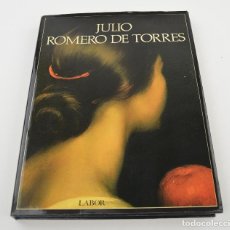 Arte: CATÁLOGO JULIO ROMERO DE TORRES, 1980, ANA BASUALDO, EDITORIAL LABOR, MADRID. 31X24CM. Lote 254711715
