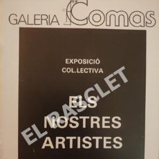 Arte: ANTIGÜO CATALOGO DE ARTE -EXPOSICIÓ COL.LECTIVA - ELS NOSTRES ARTISTES - - GALERIA COMAS 1987. Lote 254975260