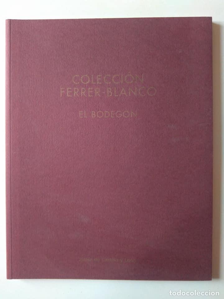 Arte: Colecci&oacute;n Ferrer-Blanco. El bodeg&oacute;n. - Foto 1