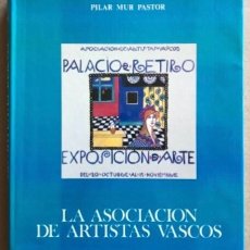 Arte: LA ASOCIACIÓN DE ARTISTAS VASCOS. POR PILAR MUR PASTOR. CATÁLOGO EXPOSICIÓN PALACIO DEL RETIRO, 1985. Lote 128971311