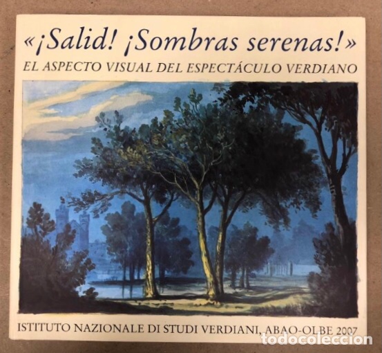 Art: &iexcl;SALID! &iexcl;SOMBRAS SERENAS!, EL ASPECTO VISUAL DEL ESPECT&Aacute;CULO VERDIANO. CAT&Aacute;LOGO EXPOSICI&Oacute;N MUSEO BEL