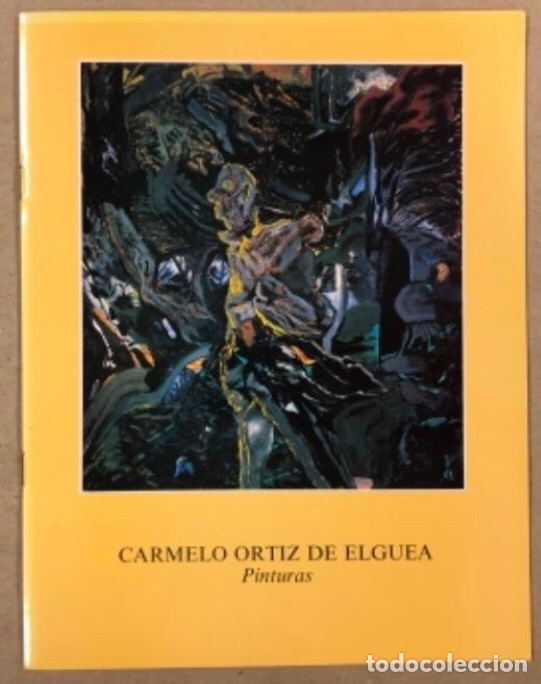 Arte: CARMELO ORTIZ DE ELGUEA (PINTURAS). CAT&Aacute;LOGO EXPOSICI&Oacute;N GALER&Iacute;A CAJA AHORROS VIZCA&Iacute;NA, 1990.