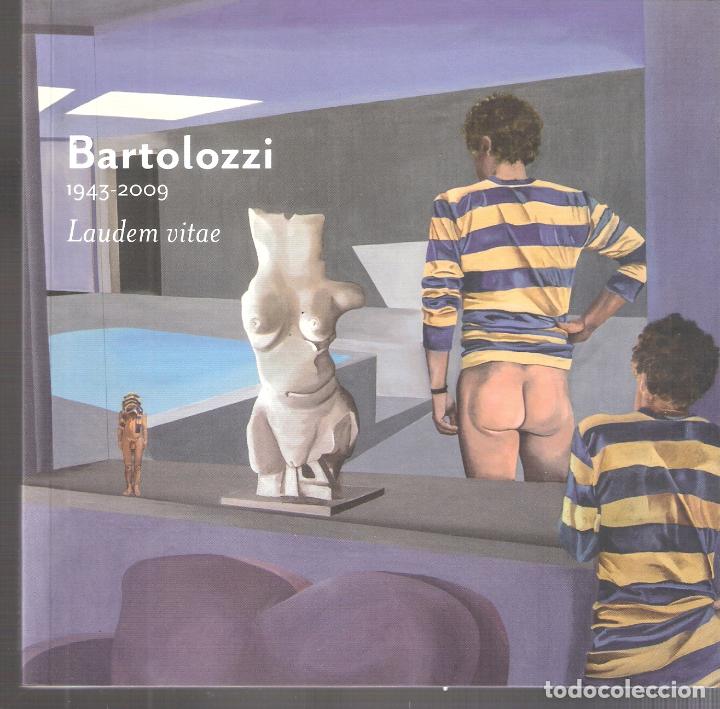 Art: Bartolozzi 1943-2009. Laudem vitae; Fundaci&oacute; Vila Casas, 2016. Trilingue . 16x16 cm. 102 paginas.