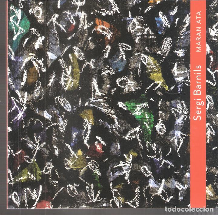 Art: SERGI BARNILS MARAN ATA. FUNDACI&Oacute; VILA CASAS. 2017. 16x16 cm.94 pags. R&uacute;stica/solapas.