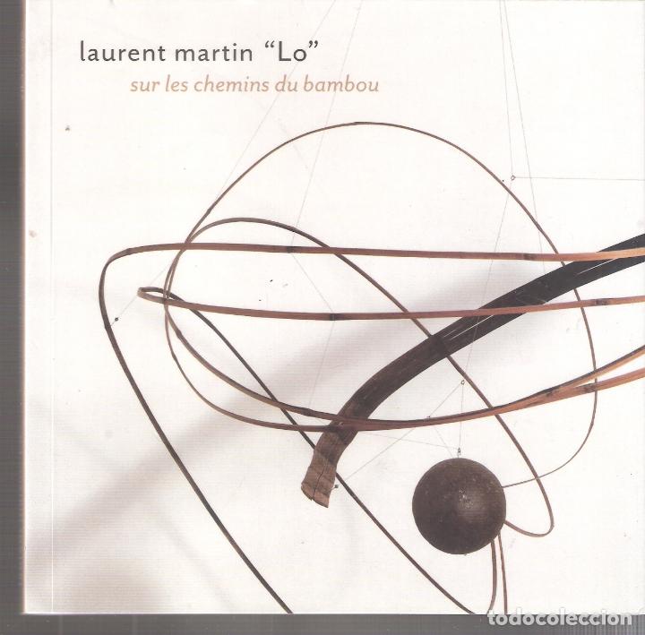 Kunst: Laurent Martin *Lo*. Sur les chemins du bambou.2016.Fundaci&oacute; Vila Casas. 16x16 cm. 96 pags.