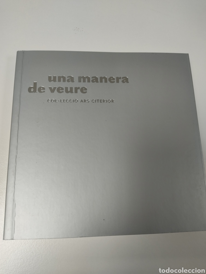 Arte: Cat&aacute;logo Una manera de viure Col&middot;lecci&oacute; Ars Citeror 2019 Fundaci&oacute; Vila Casas