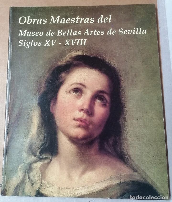 Arte: Obras maestras del Museo de Bellas Artes de Sevilla, siglos XV-XVIII, cat&aacute;logo, 1992