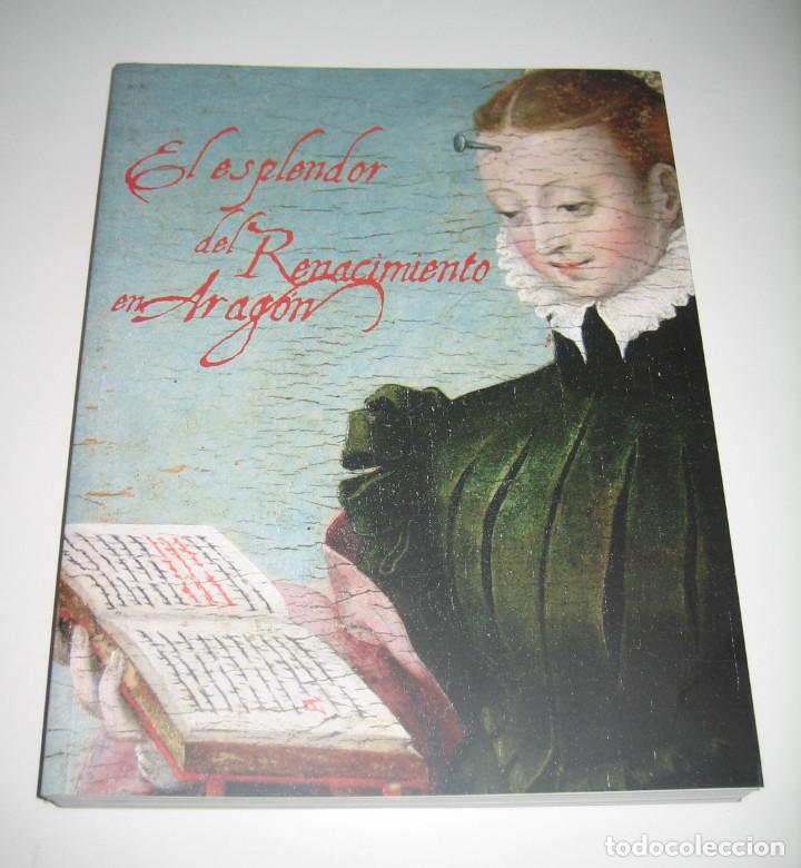 Arte: EL ESPLENDOR DEL RENACIMIENTO EN ARAG&Oacute;N. CAT&Aacute;LOGO DE LAS EXPOSICIONES EN BILBAO, VALENCIA Y ZARAGOZA