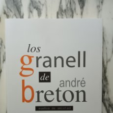 Arte: LOS GRANELL DE ANDRÉ BRETON - SUEÑOS DE AMISTAD - GOBIERNO DE CANTABRIA - 2009