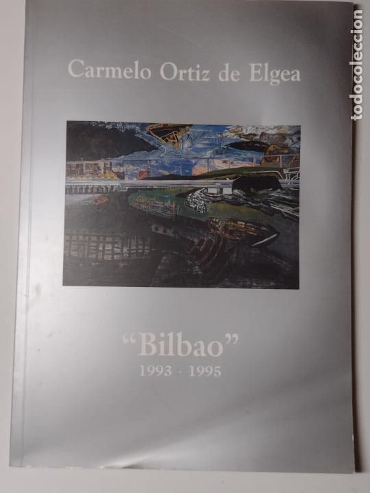 Arte: Carmelo Ortiz de Elgea - &rdquo;Bilbao&rdquo; 1993-1995 - Javier Viar / Bernardo Atxaga