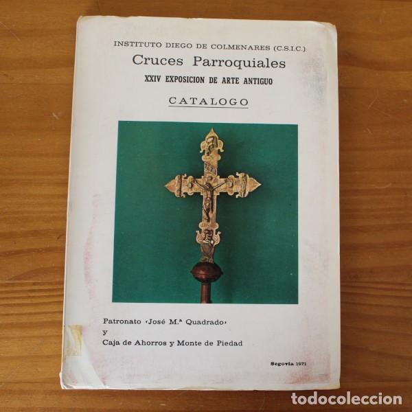 Arte: CATALOGO CRUCES PARROQUIALES. XXIV EXPOSICION DE ARTE ANTIGUO. SEGOVIA 1971
