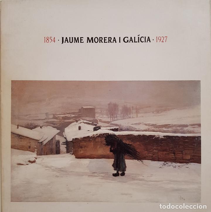 Arte: Jaume Morera i Gal&iacute;cia. 1854-1927. Cat&aacute;logo de exposici&oacute;n. Fundaci&oacute; Caixa de Pensions, 1985