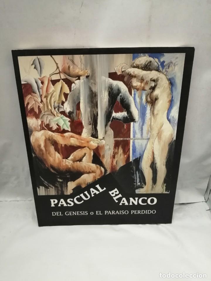 Arte: PASCUAL BLANCO. DEL G&Eacute;NESIS O EL PARA&Iacute;SO PERDIDO, 1987-1992 (CAT&Aacute;LOGO EXPOSICI&Oacute;N)