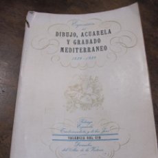 Arte: EXPOSICIÓN DEL DIBUJO, ACUARELA Y GRABADO MEDITERRANEO 1839-1939. IMPRENTA LA SEMANA GRÀFICA